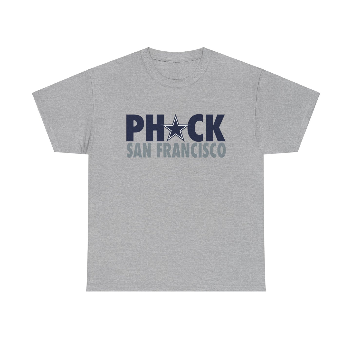 Phuck San Fransisco - Dallas Fan Football T-Shirt