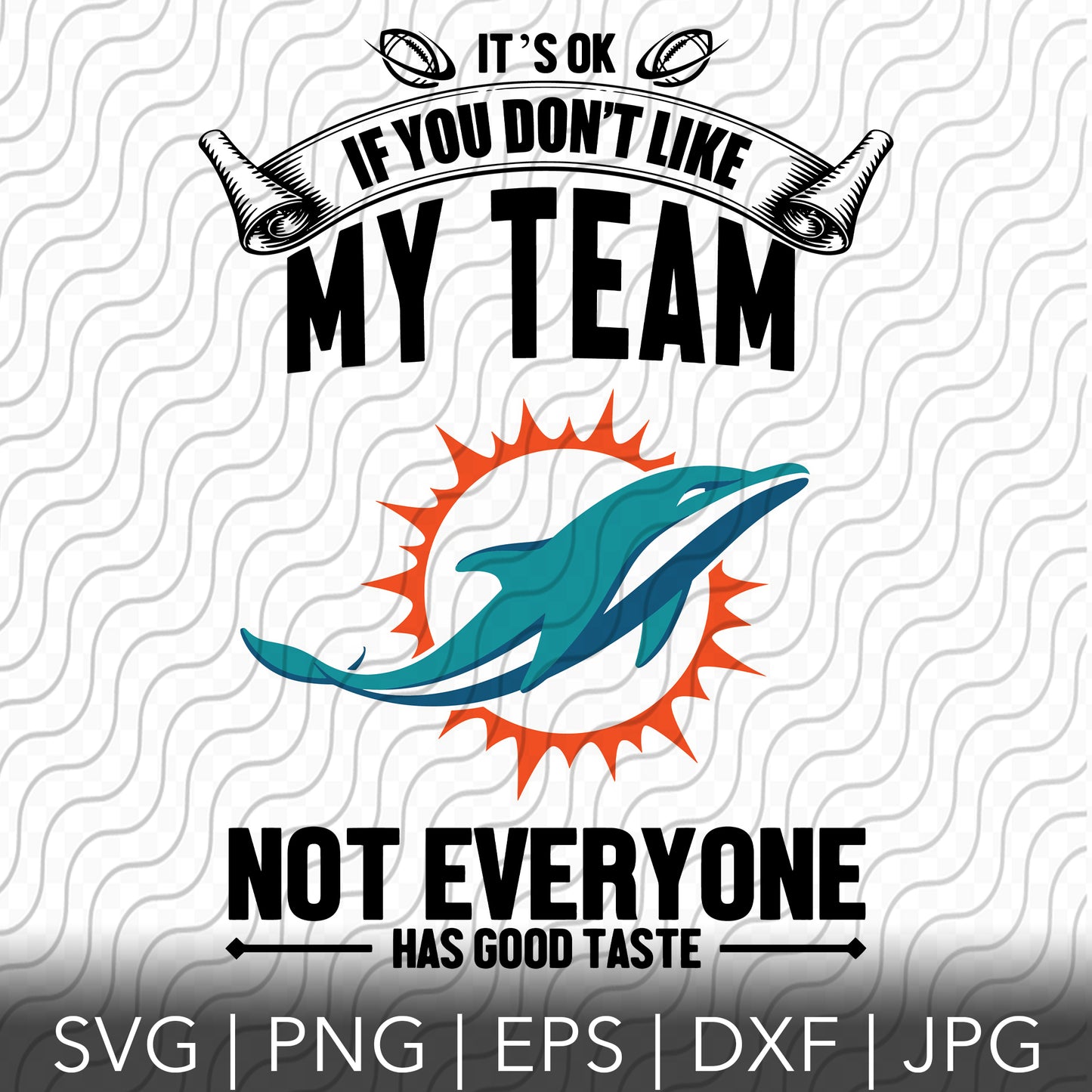 Its Ok If You Don't Like My Team SVG