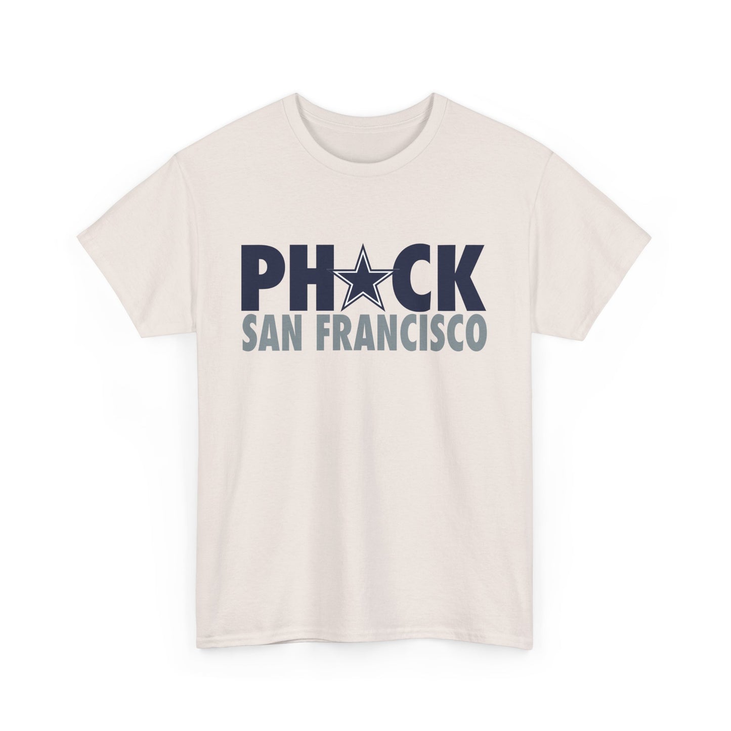 Phuck San Fransisco - Dallas Fan Football T-Shirt