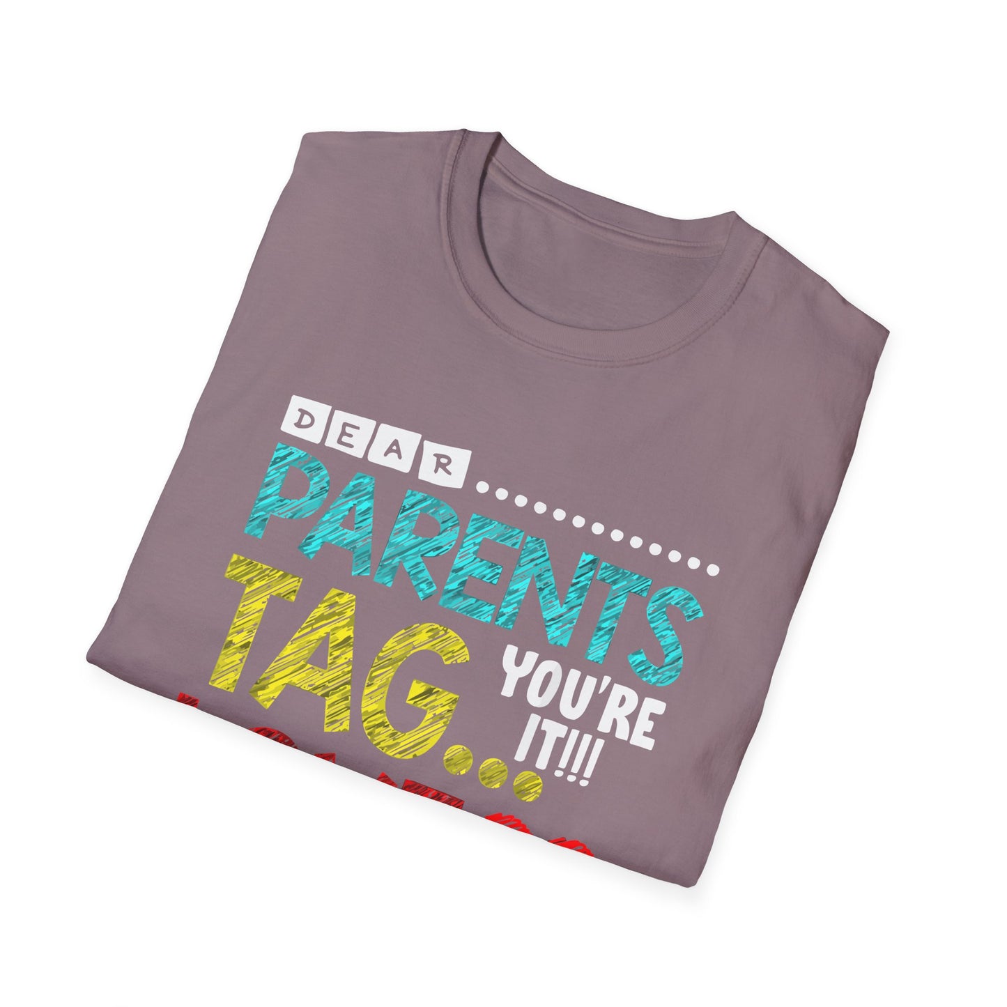 Dear Parents... Tag You're It - Funny Last Day of School Shirt