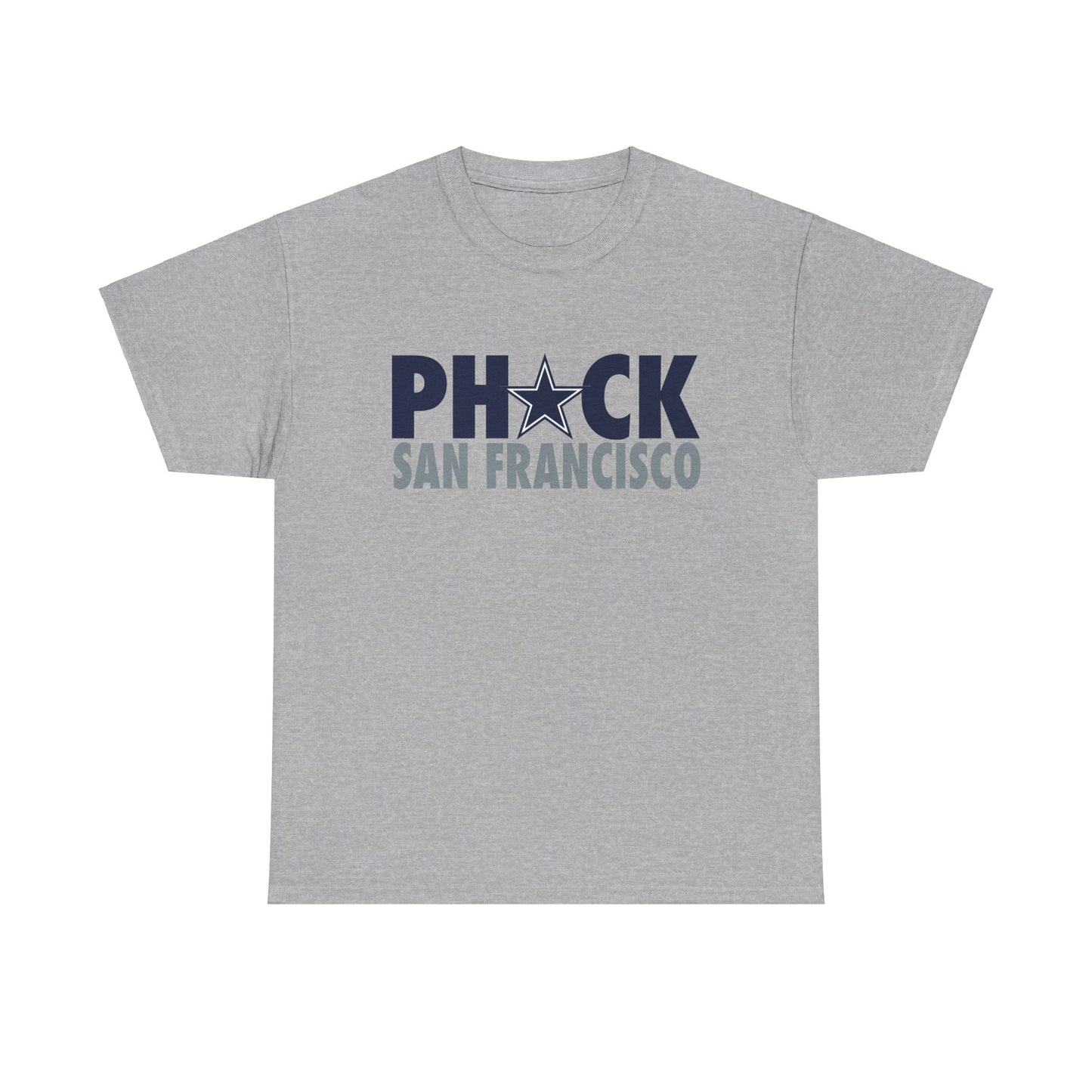 Phuck San Fransisco - Dallas Fan Football T-Shirt