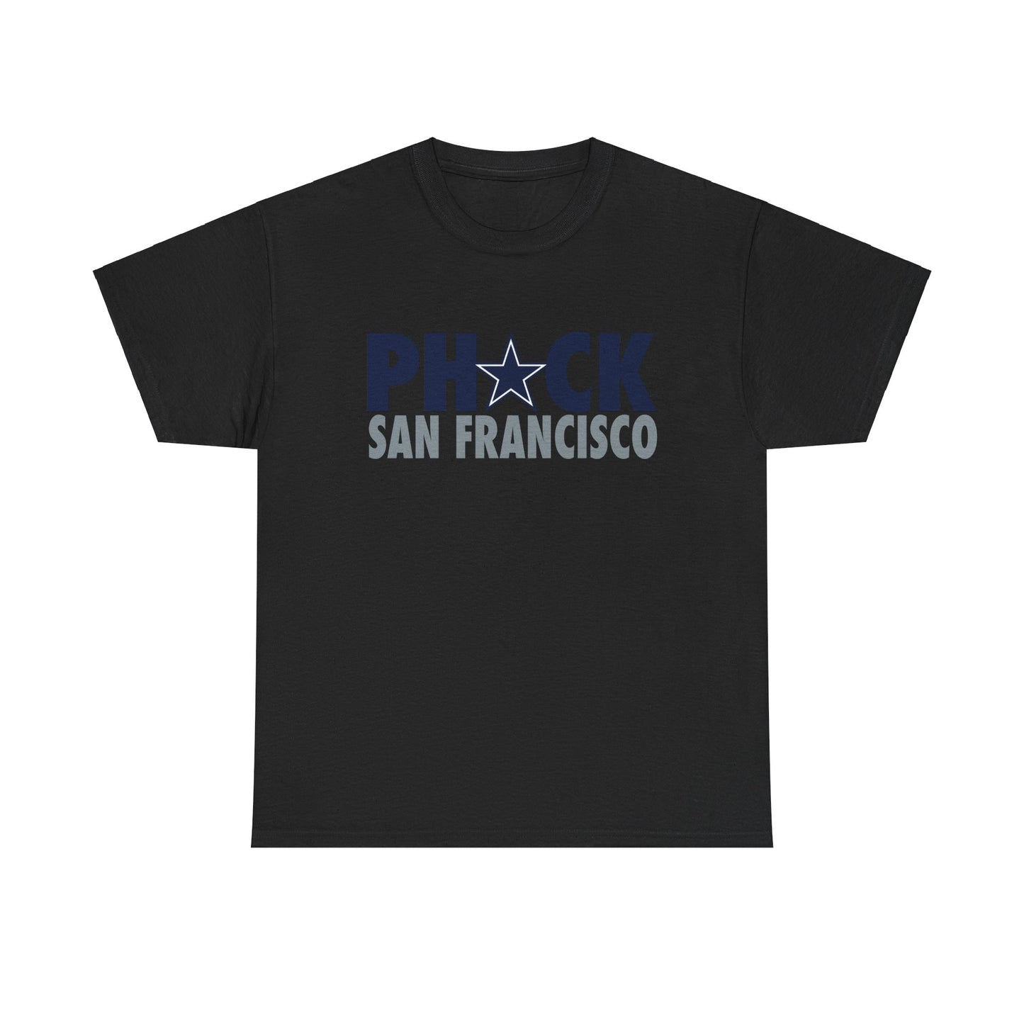 Phuck San Fransisco - Dallas Fan Football T-Shirt