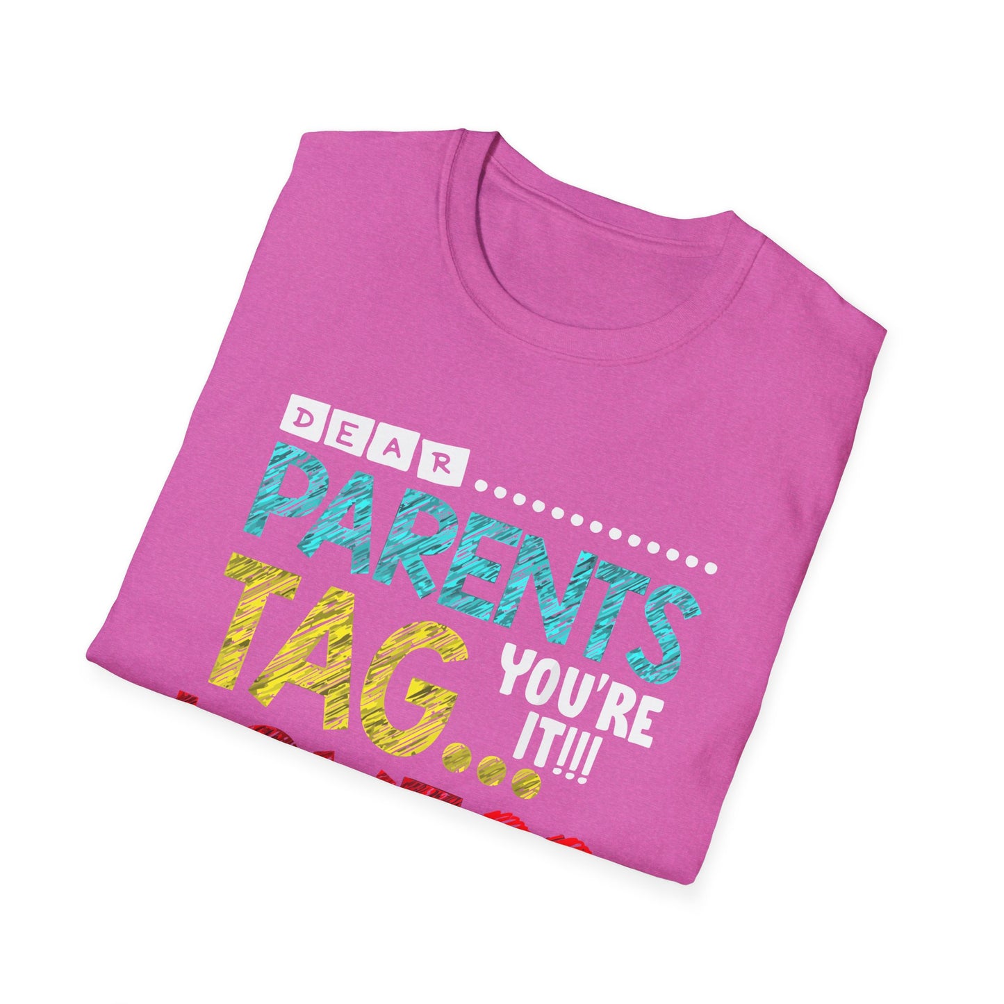 Dear Parents... Tag You're It - Funny Last Day of School Shirt