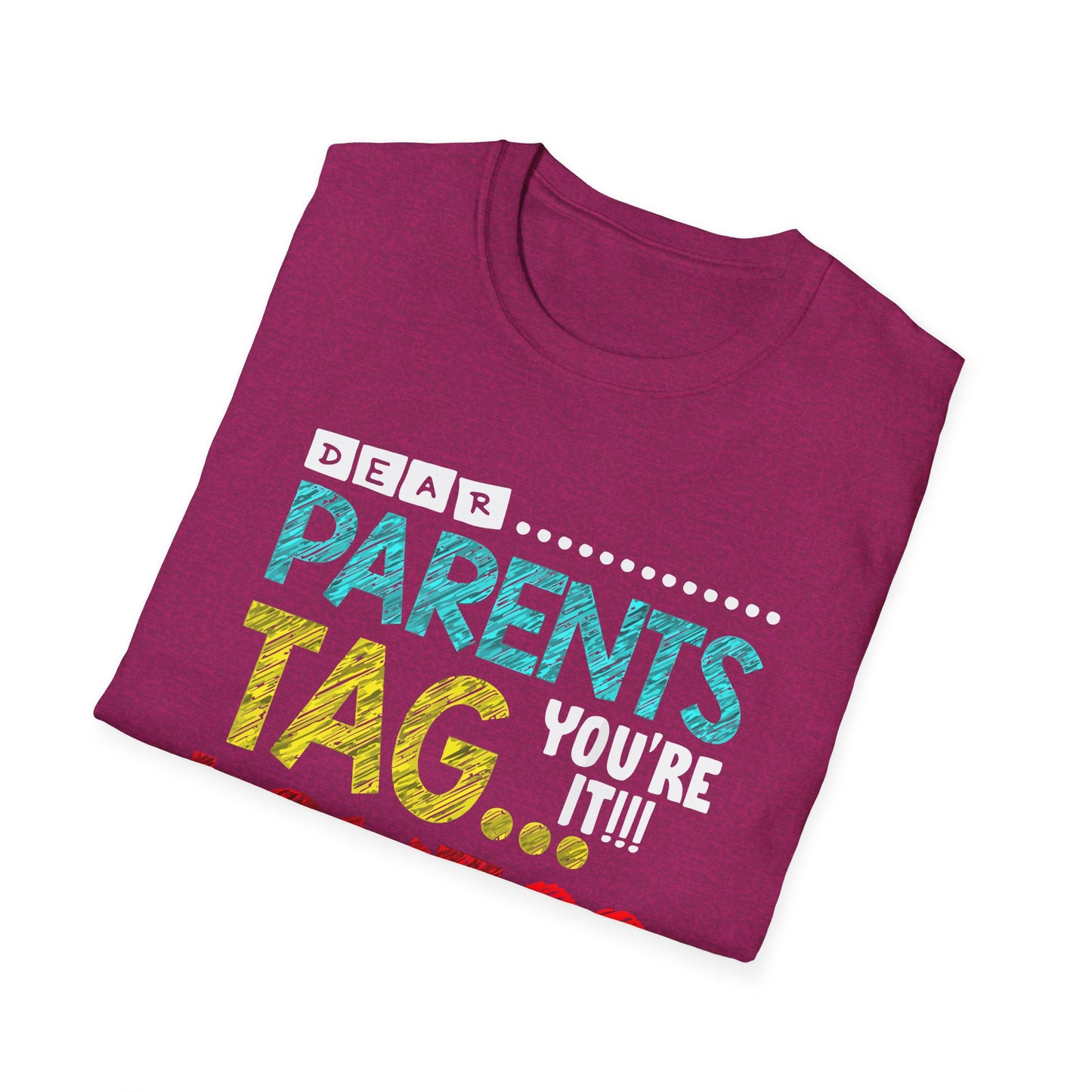 Dear Parents... Tag You're It - Funny Last Day of School Shirt