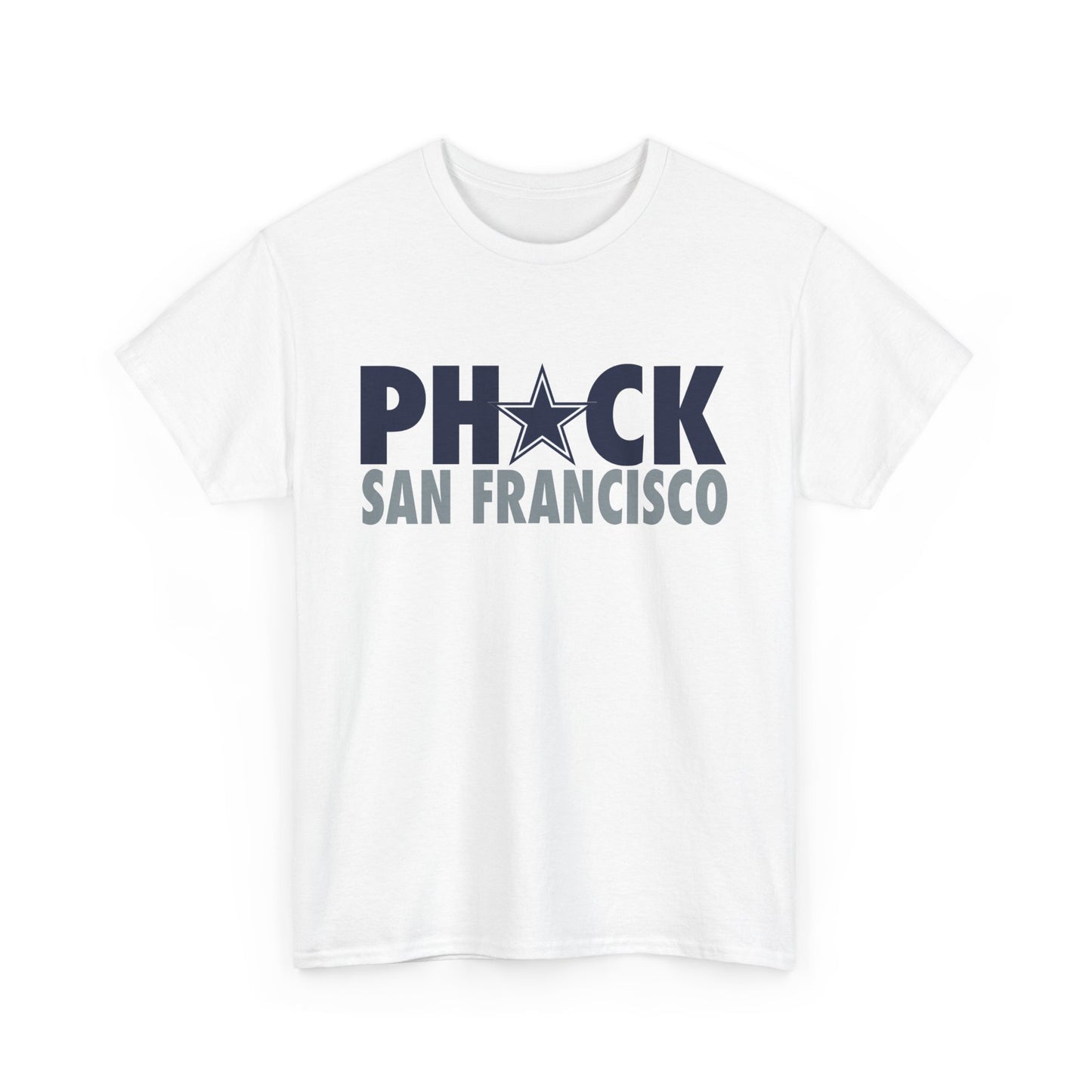 Phuck San Fransisco - Dallas Fan Football T-Shirt