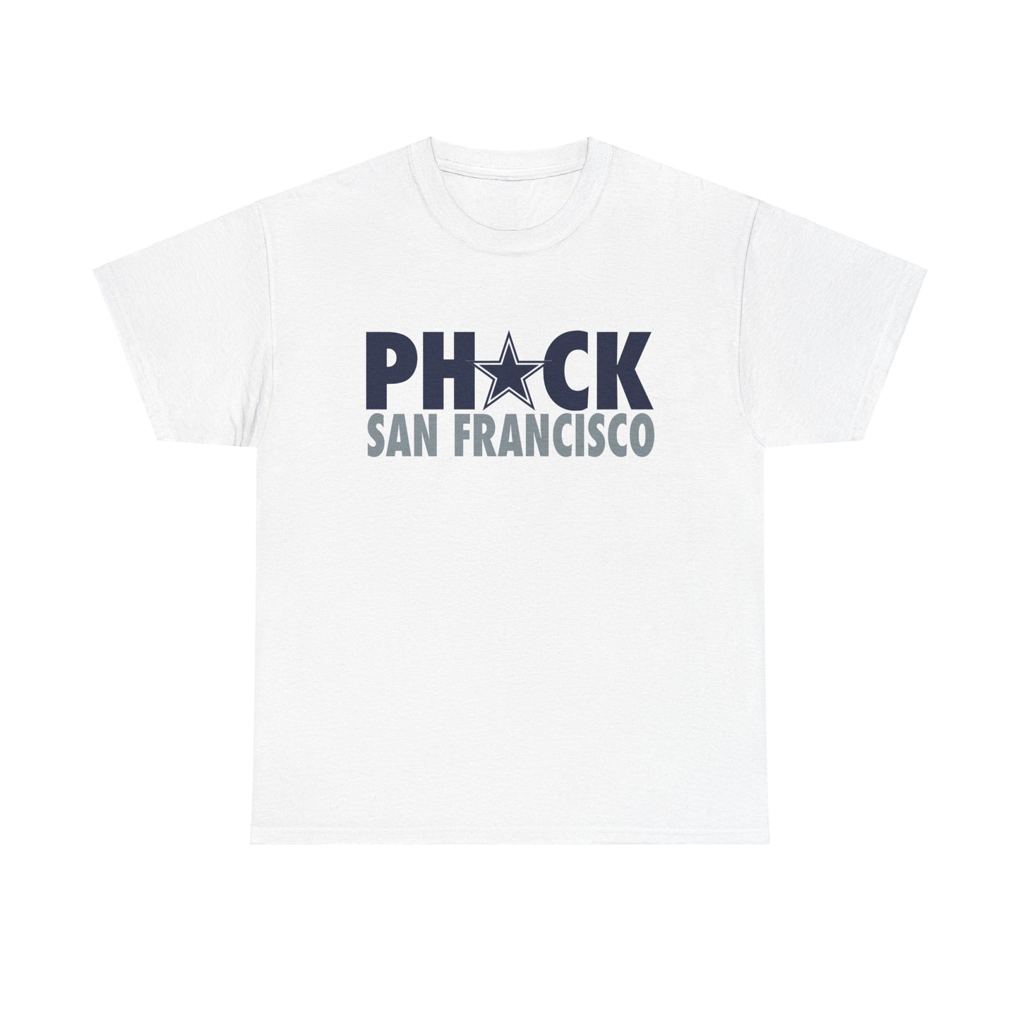 Phuck San Fransisco - Dallas Fan Football T-Shirt