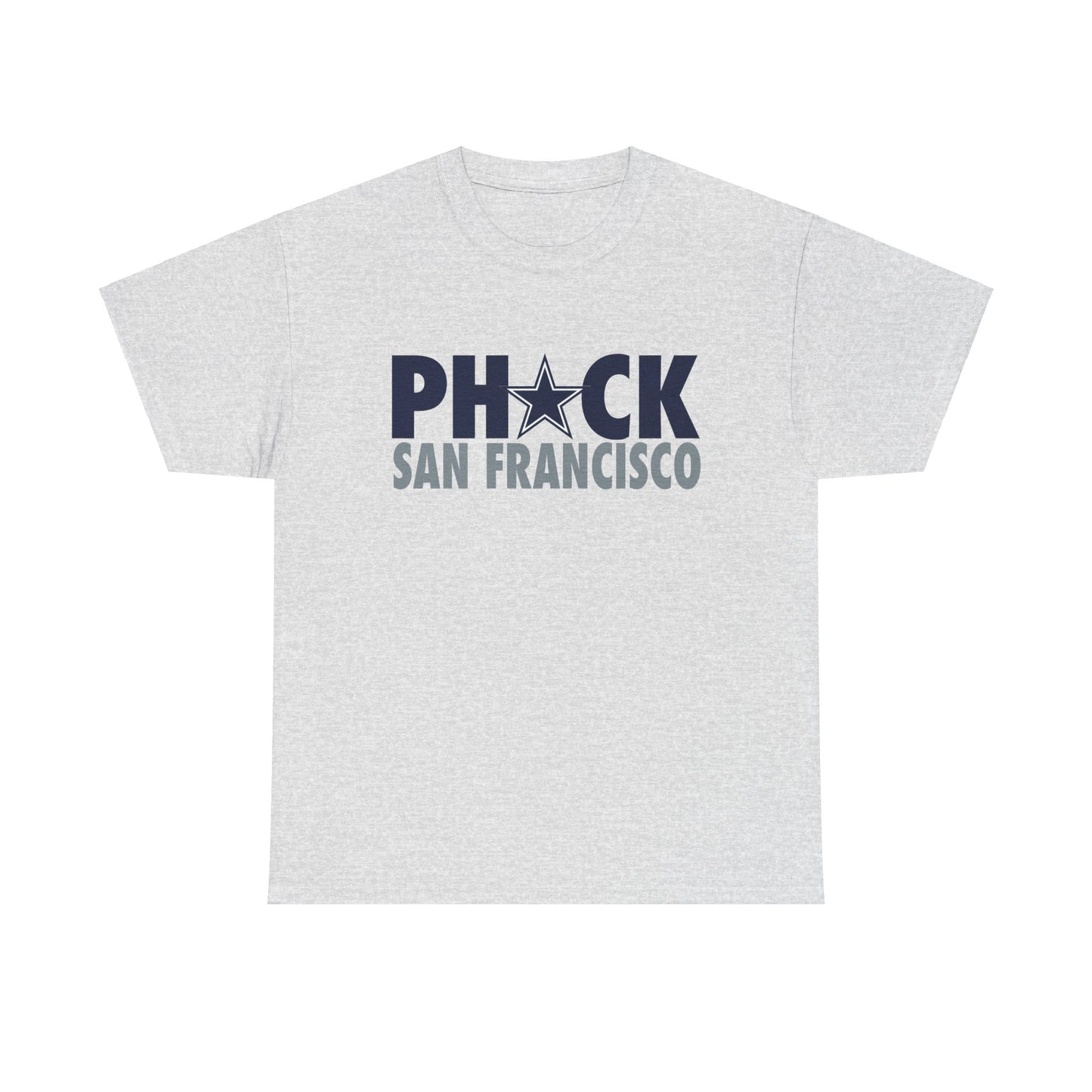 Phuck San Fransisco - Dallas Fan Football T-Shirt