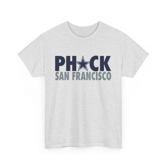 Phuck San Fransisco - Dallas Fan Football T-Shirt