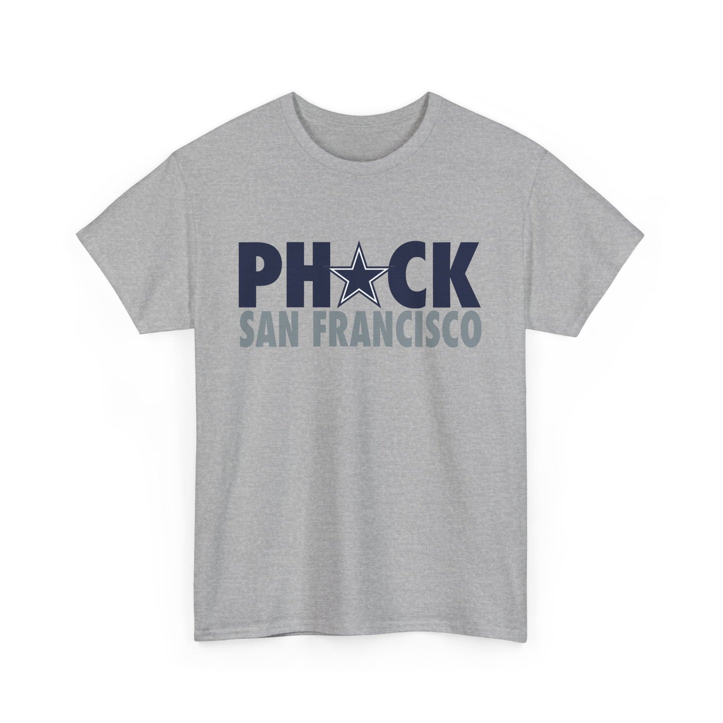 Phuck San Fransisco - Dallas Fan Football T-Shirt