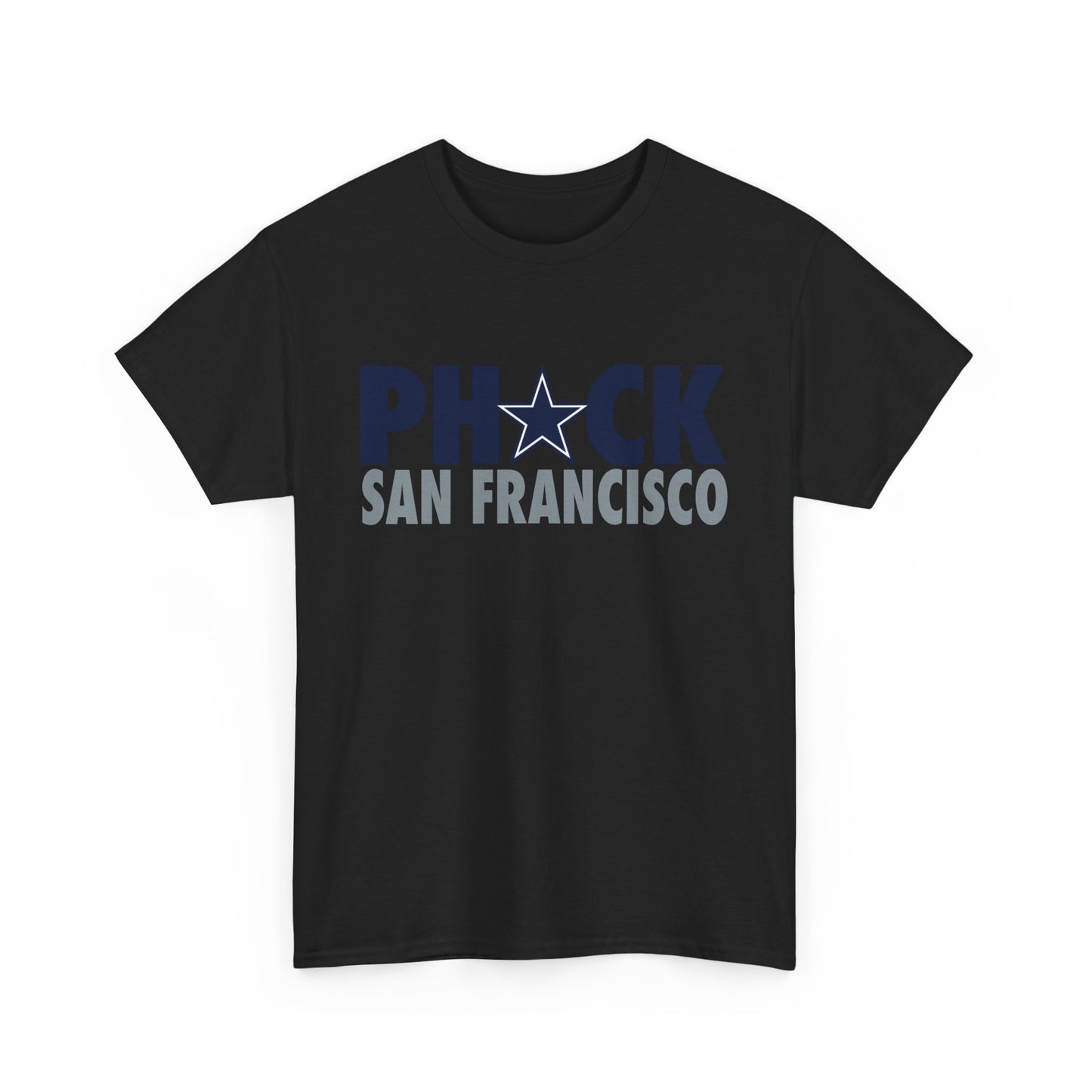 Phuck San Fransisco - Dallas Fan Football T-Shirt