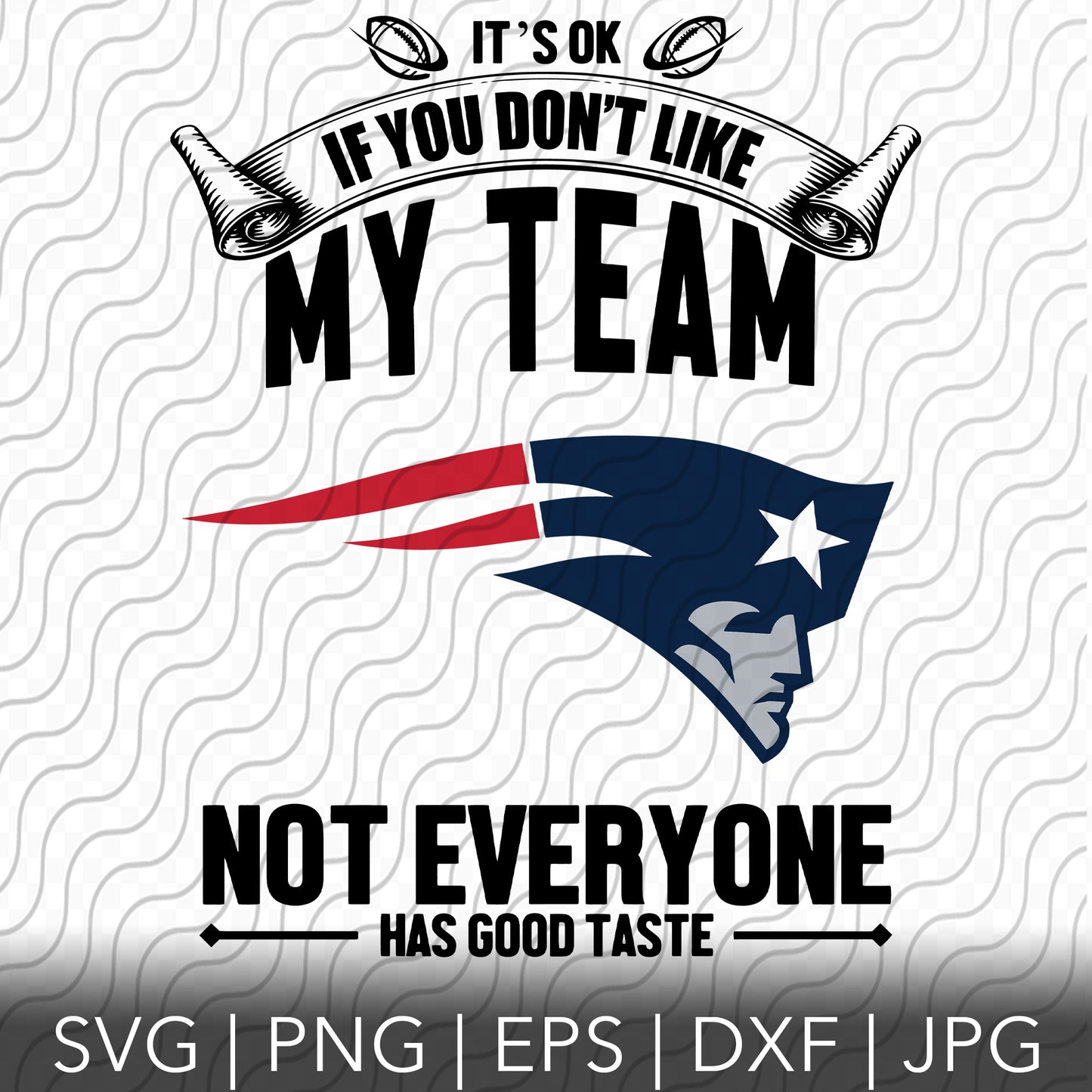 Its Ok If You Don't Like My Team SVG