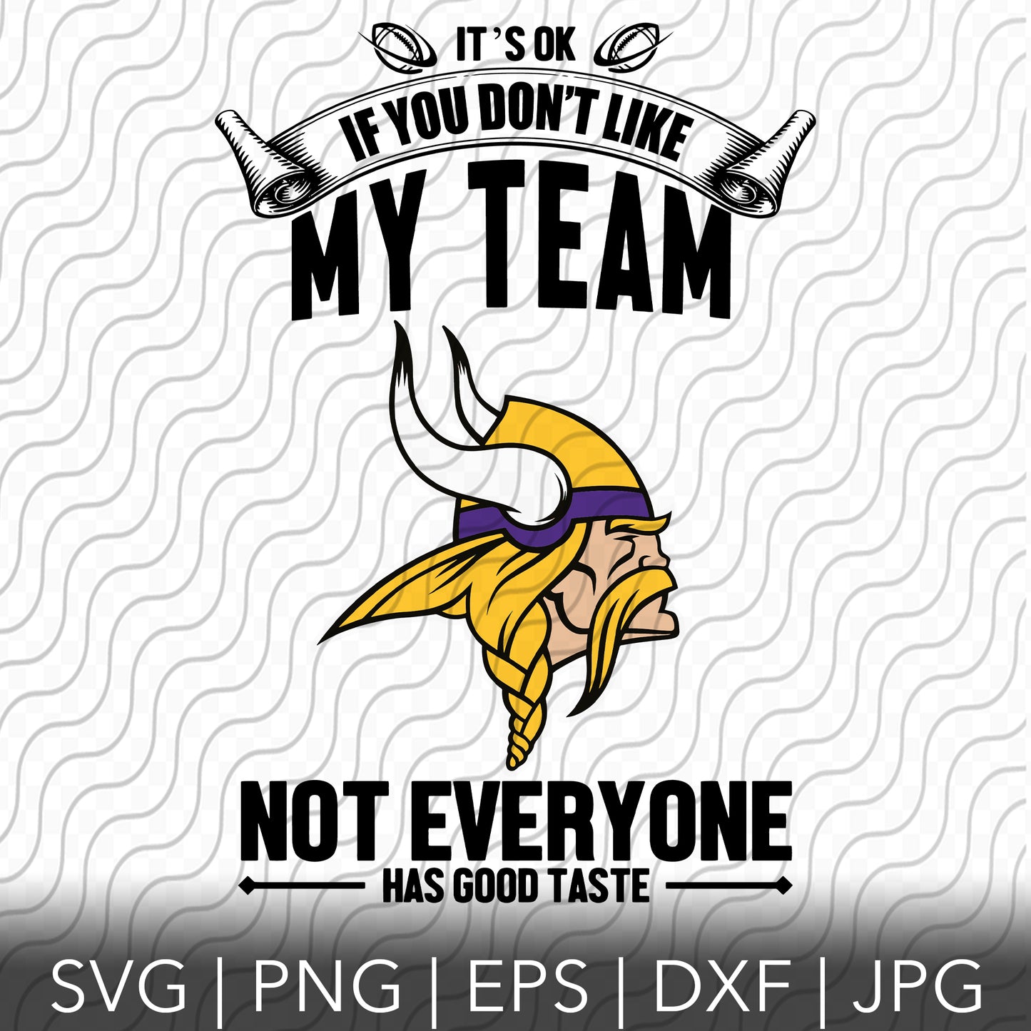 Its Ok If You Don't Like My Team SVG