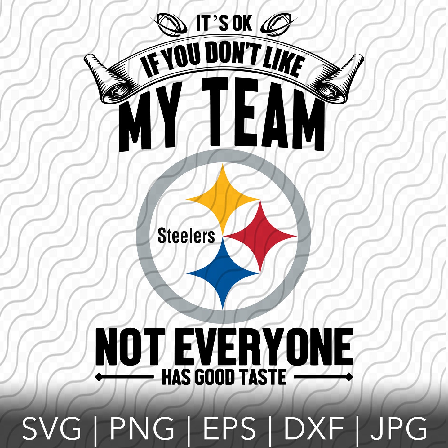 Its Ok If You Don't Like My Team SVG